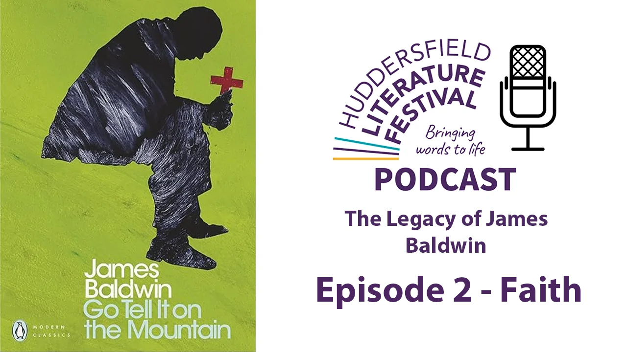Huddersfield Literature Festival Presents: James Baldwin Centenary Commemoration Podcast - Episode 2