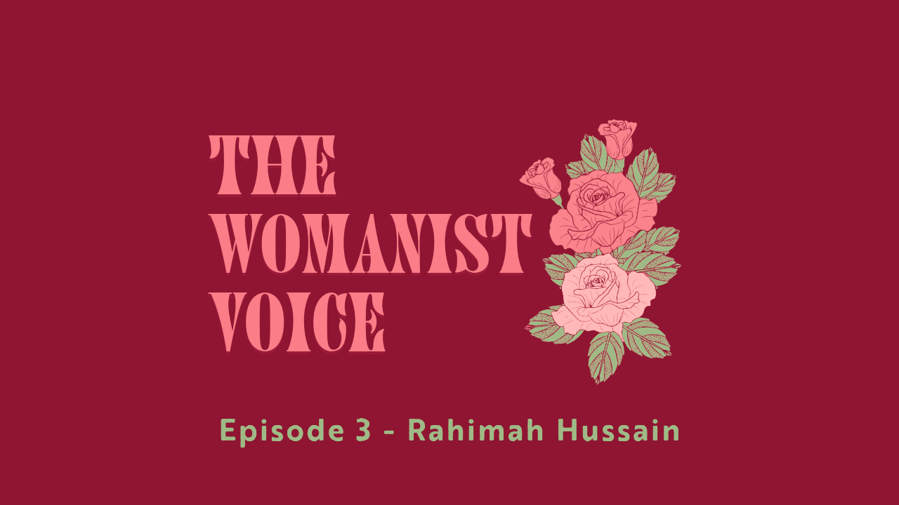 The Womanist Voice Podcast - Episode 3 | Mental Health with Rahimah Hussain